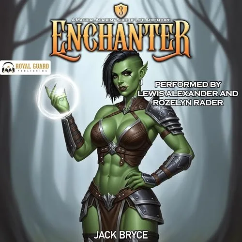 Enchanter 3: A Magical Academy Slice of Life Adventure By Jack Bryce